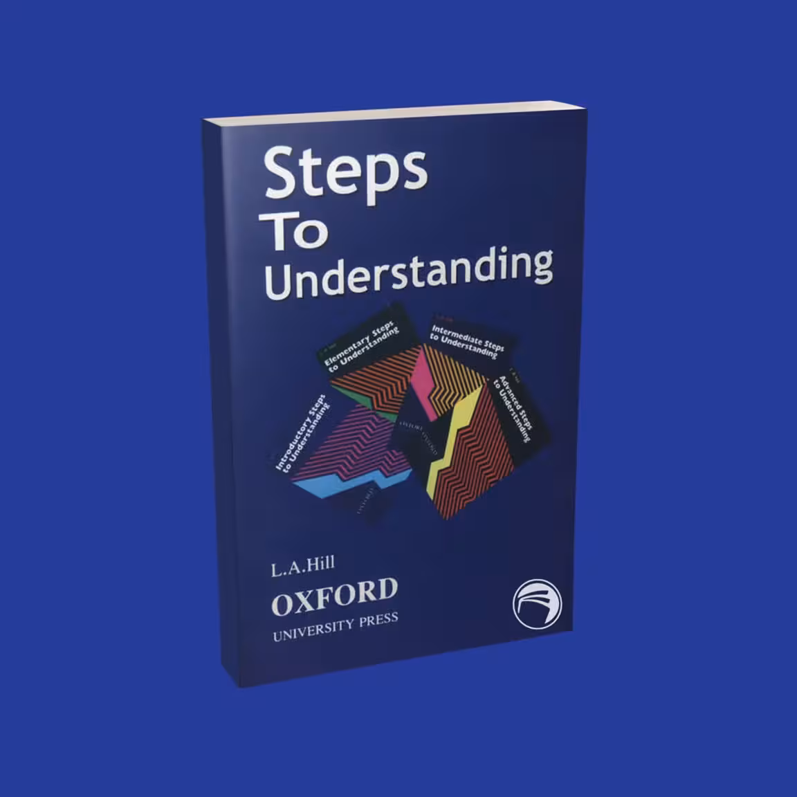 کتاب استپ تو اندرستندینگ Steps To Understanding اثر L A Hill انتشارات Oxford