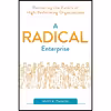 کتاب A Radical Enterprise اثر Matt K. Parker انتشارات IT Revolution Press