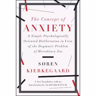 کتاب The Concept of Anxiety اثر S&amp;oslash;ren Kierkegaard and Alastair Hannay انتشارات Liveright