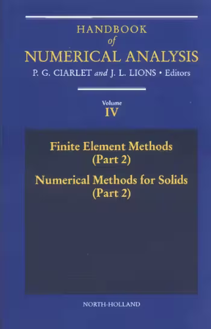 خرید و دانلود نسخه کامل کتاب Handbook of Numerical Analysis. Finite Element Methods (Part 2), Numerical Methods for Solids (Part 2)