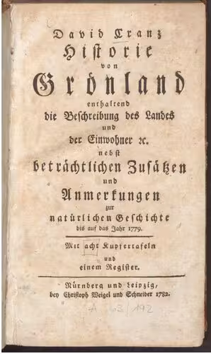 خرید و دانلود نسخه کامل کتاب Historie von Grönland enthaltend Die Beschreibung des Landes und der Einwohner etc., nebst beträchtlichen Zusätzen und Anmerkungen zur natürlichen Geschichte bis auf das Jahr 1779