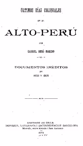 خرید و دانلود نسخه کامل کتاب Últimos días coloniales en el Alto-Perú Documentos inéditos de 1808 y 1809