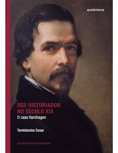 خرید و دانلود نسخه کامل کتاب Ser historiador no século XIX. O caso Varghagen