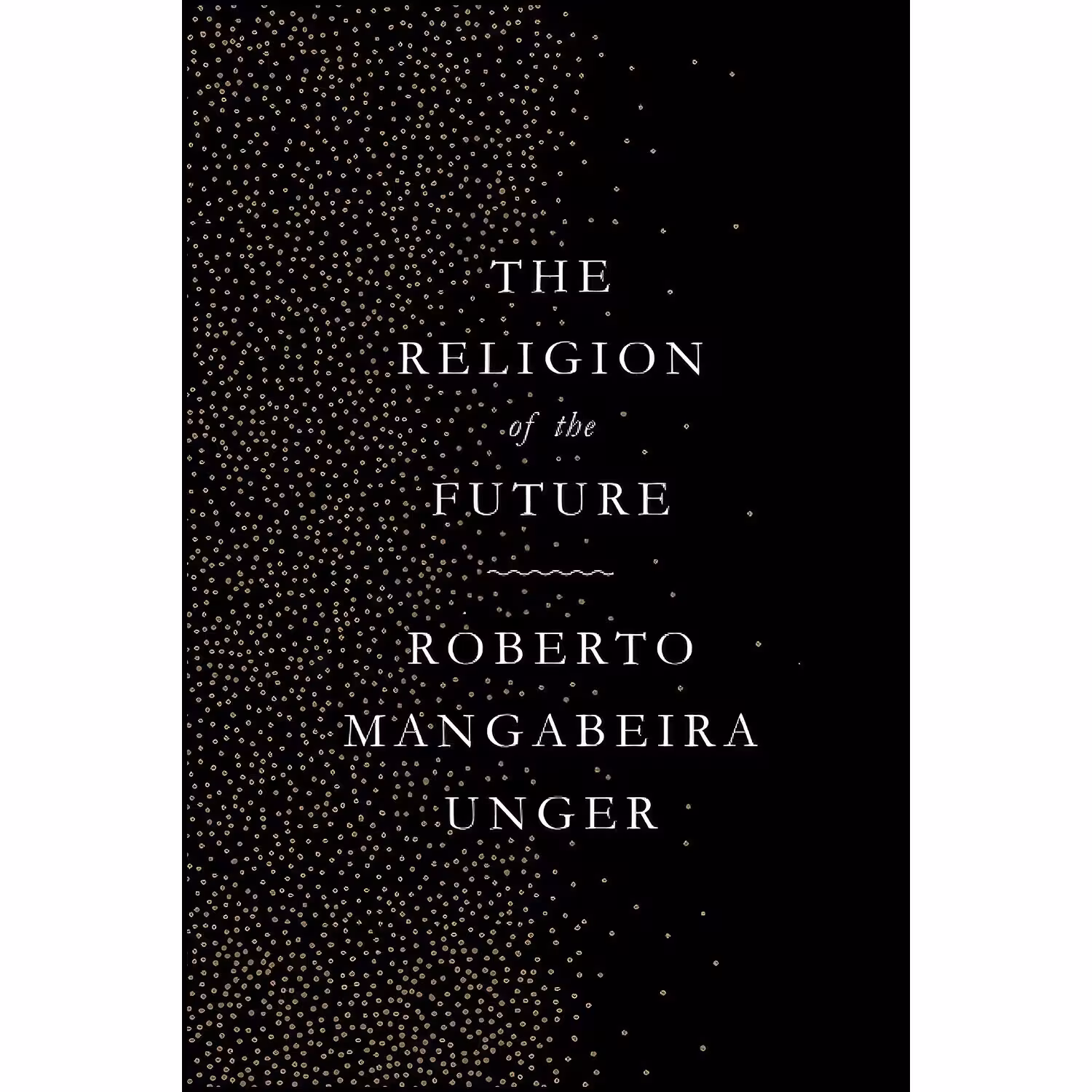 کتاب زبان اصلی The Religion of the Future اثر Roberto Mangabeira Unger