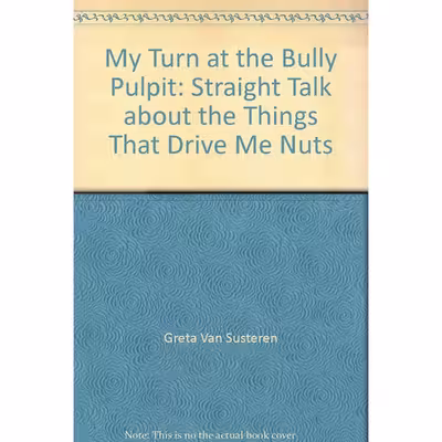 کتاب My Turn at the Bully Pulpit اثر Greta Van Susteren and Elaine Lafferty انتشارات Crown Publishers