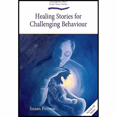 کتاب Healing Stories for Challenging Behaviour اثر Susan Perrow انتشارات Hawthorn Press