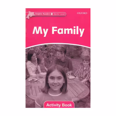 کتاب Dolphin Readers Starter Level My Family اثر جمعی از نویسندگان انتشارات الوندپویان