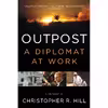 کتاب Outpost اثر Christopher R. Hill انتشارات تازه‌ها