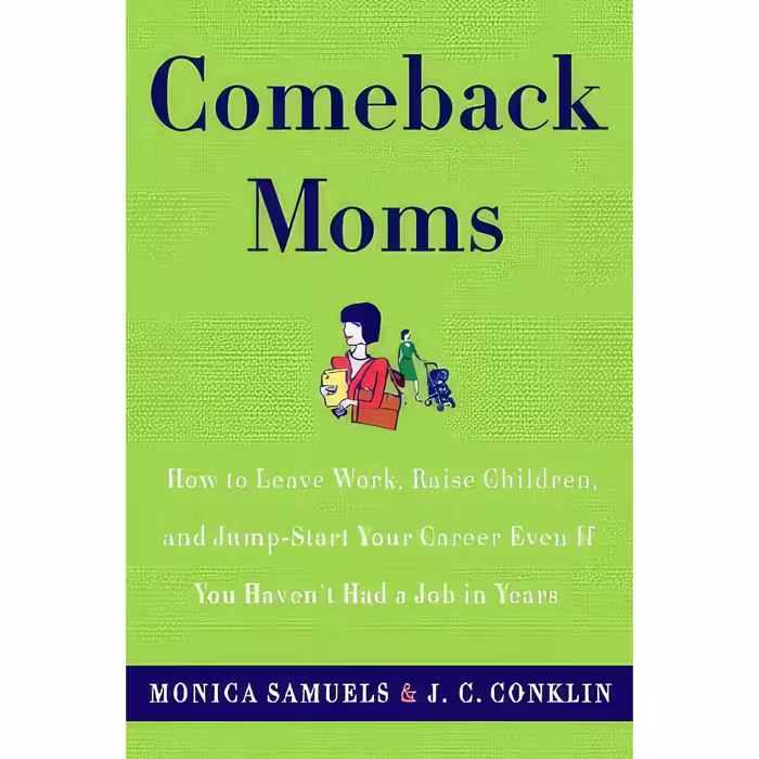 کتاب زبان اصلی Comeback Moms اثر Monica Samuels and JC Conklin انتشارات Broadway