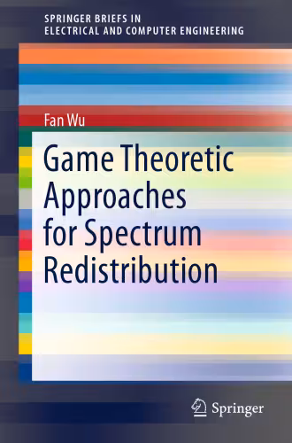 خرید و دانلود نسخه کامل کتاب Game Theoretic Approaches for Spectrum Redistribution