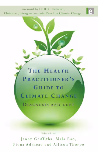 خرید و دانلود نسخه کامل کتاب The Health Practitioners Guide to Climate Change: Diagnosis and Cure (Earthscan: Climate)