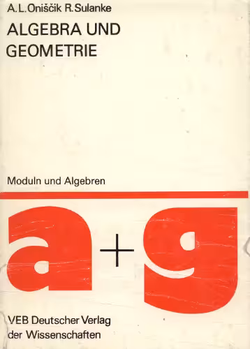 خرید و دانلود نسخه کامل کتاب Algebra und Geometrie 2. Moduln und Algebren