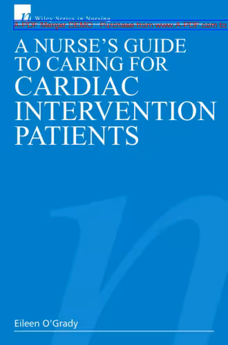 خرید و دانلود نسخه کامل کتاب A Nurse's Guide to Caring for Cardiac Intervention Patients (Wiley Series in Nursing)