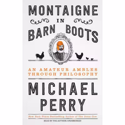 کتاب Montaigne in Barn Boots اثر Michael Perry انتشارات Blackstone, Inc.