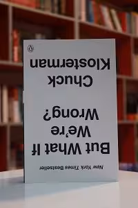 But What If We’re Wrong اثر Chuck Klosterman