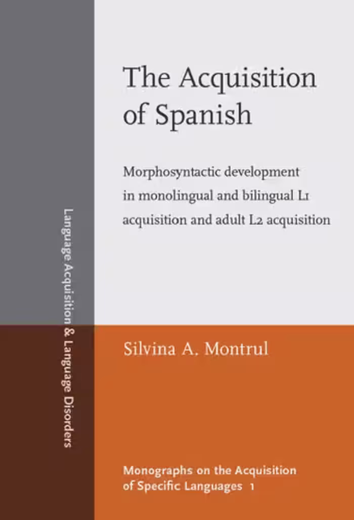 خرید و دانلود نسخه کامل کتاب The Acquisition of Spanish: Morphosyntactic Development in Monolingual and Bilingual L1 Acquisition and Adult L2 Acquisition (Language Acquisition &amp; Language Disorders, Volume 37)