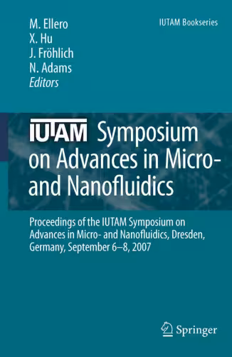 خرید و دانلود نسخه کامل کتاب IUTAM Symposium on Advances in Micro- and Nanofluidics: Proceedings of the IUTAM Symposium on Advances in Micro- and Nanofluidics, Dresden, Germany, September 6–8, 2007