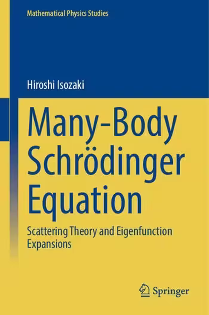خرید و دانلود نسخه کامل کتاب Many-Body Schrödinger Equation - Scattering Theory and Eigenfunction Expansions