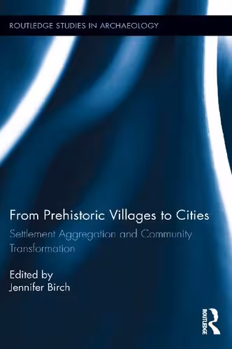خرید و دانلود نسخه کامل کتاب From Prehistoric Villages to Cities: Settlement Aggregation and Community Transformation