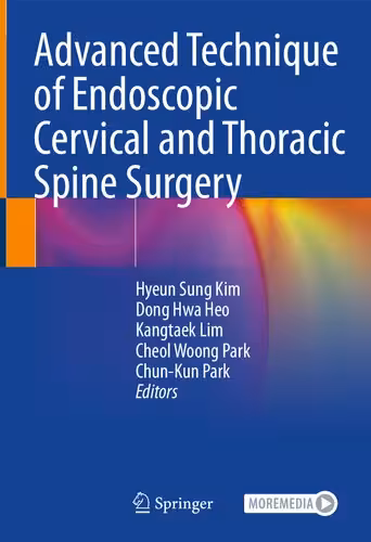 خرید و دانلود نسخه کامل کتاب Advanced Technique of Endoscopic Cervical and Thoracic Spine Surgery