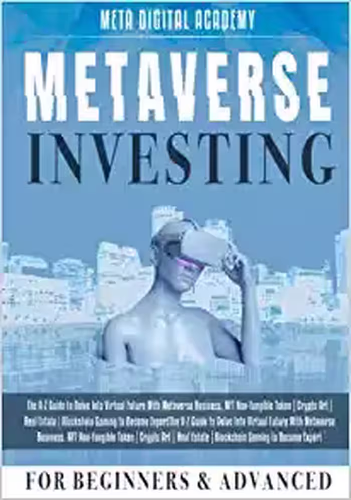 خرید و دانلود نسخه کامل کتاب Metaverse Investing for Beginners &amp; Advanced: The A-Z Guide to Delve Into Virtual Future With Metaverse Business. NFT Non-fungible Token[2022] -   pdf