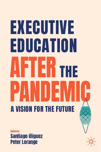 خرید و دانلود نسخه کامل کتاب Executive Education after the Pandemic: A Vision for the Future
