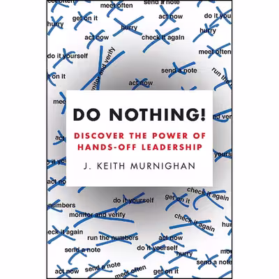 کتاب Do Nothing اثر John Keith Murnighan انتشارات Portfolio
