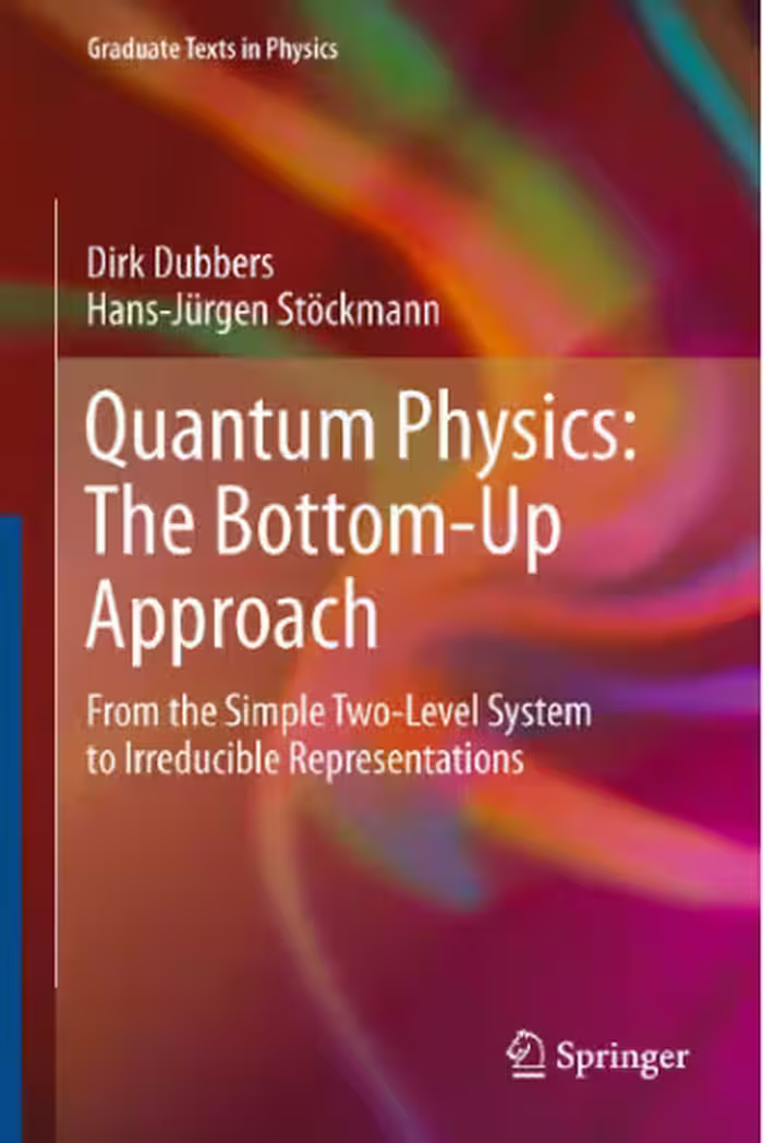خرید و دانلود نسخه کامل کتاب Quantum Physics: The Bottom-Up Approach: From the Simple Two-Level System to Irreducible Representations
