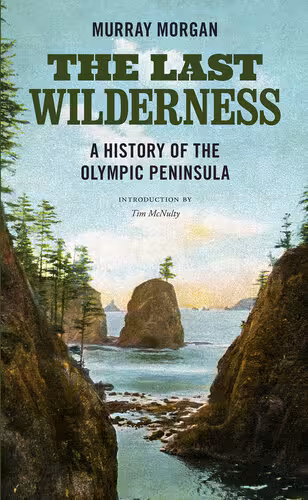 خرید و دانلود نسخه کامل کتاب The Last Wilderness: A History of the Olympic Peninsula