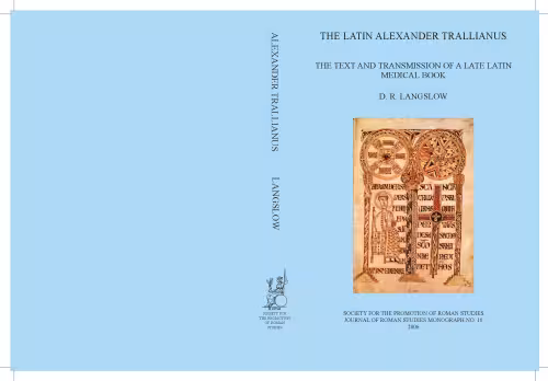 خرید و دانلود نسخه کامل کتاب The Latin Alexander Trallianus: The Text and Transmission of a Late Latin Medical Book