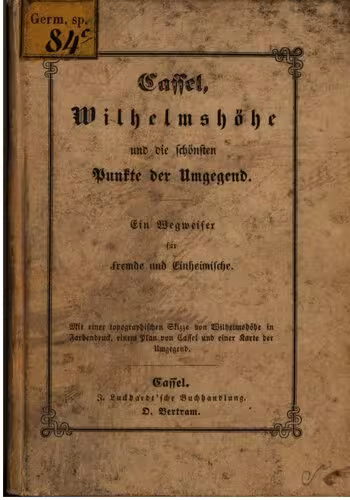 خرید و دانلود نسخه کامل کتاب Cassel [Kassel], Wilhelmshöhe und die schönsten Punkte der Umgegend : Ein Wegweiser für Fremde und Einheimische