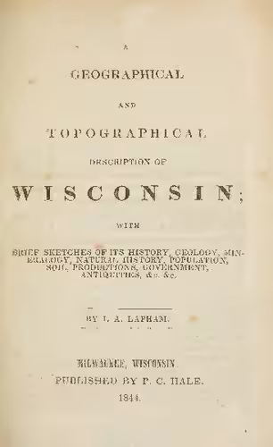 خرید و دانلود نسخه کامل کتاب A Geographical and Topographical Description of Wisconsin with SRIEF SKETCHES OF ITS HISTORY, GEOLOGY, MINERALOGY, NATURAL HISTORY, POPULATION, SOIL, PRODUCTIONS, GOVERNMENT, ANTIQUITIES, &amp;c. &amp;c