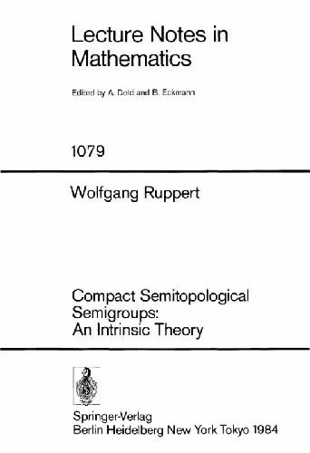 خرید و دانلود نسخه کامل کتاب Compact Semitopological Semigroups: An Intrinsic Theory