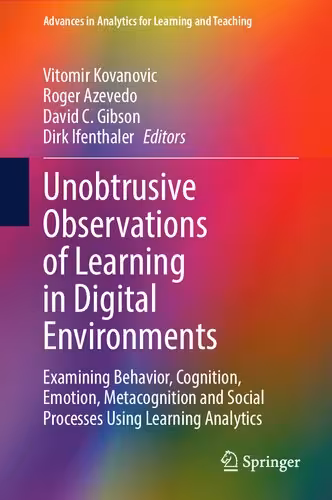 خرید و دانلود نسخه کامل کتاب Unobtrusive Observations of Learning in Digital Environments: Examining Behavior, Cognition, Emotion, Metacognition and Social Processes Using Learning Analytics