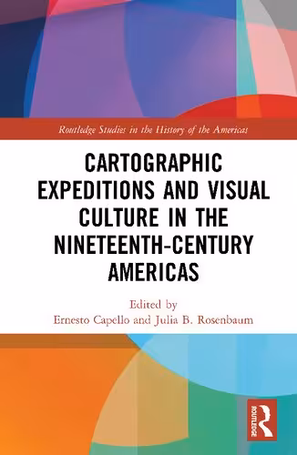 خرید و دانلود نسخه کامل کتاب Cartographic Expeditions and Visual Culture in the Nineteenth-Century Americas