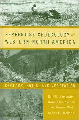 خرید و دانلود نسخه کامل کتاب Serpentine Geoecology of Western North America: Geology, Soils, and Vegetation