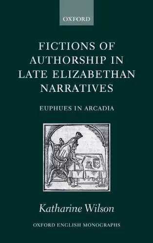 خرید و دانلود نسخه کامل کتاب Fictions of Authorship in Late Elizabethan Narratives: Euphues in Arcadia (Oxford English Monographs)
