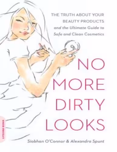 خرید و دانلود نسخه کامل کتاب No More Dirty Looks: The Truth about Your Beauty Products--and the Ultimate Guide to Safe and Clean Cosmetics
