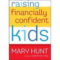 کتاب زبان اصلی Raising Financially Confident Kids اثر Mary Hunt انتشارات تازهها