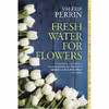 کتاب Fresh Water for Flowers: A Novel اثر جمعی از نویسندگان انتشارات Europa Editions