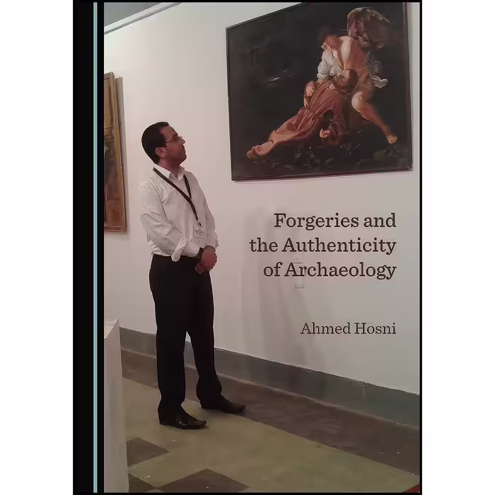 کتاب زبان اصلی Forgeries and the Authenticity of Archaeology اثر Ahmed Hosni