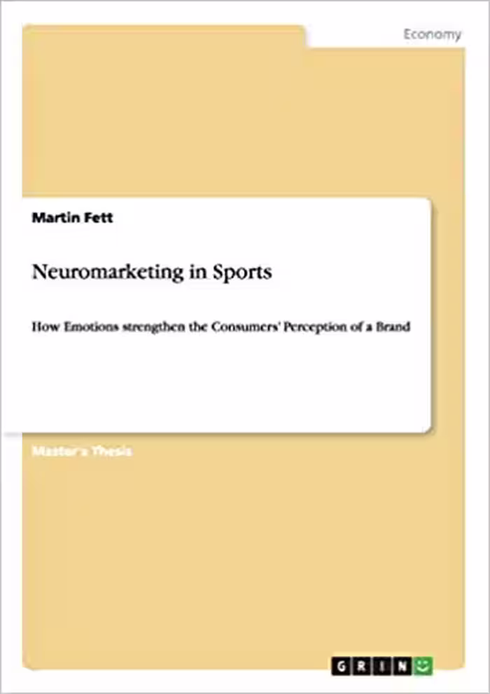خرید و دانلود نسخه کامل کتاب Neuromarketing in Sports: How Emotions strengthen the Consumers’ Perception of a Brand - Orginal Pdf