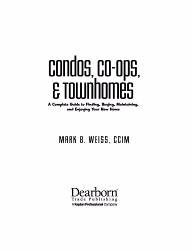 خرید و دانلود نسخه کامل کتاب Condos, Co-ops, and Townhomes: A Complete Guide to Finding, Buying, Maintaining, and Enjoying Your New Home