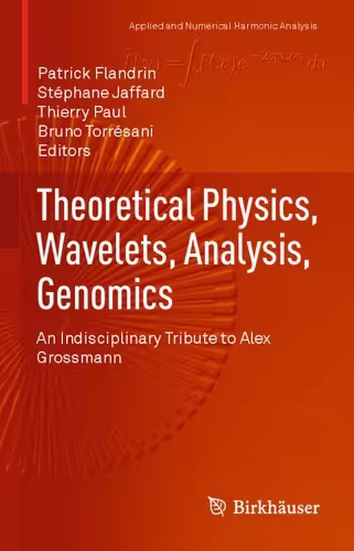خرید و دانلود نسخه کامل کتاب Theoretical Physics, Wavelets, Analysis, Genomics: An Indisciplinary Tribute to Alex Grossmann