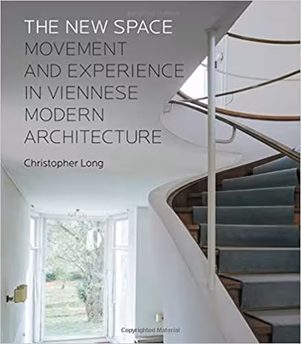  دانلود کتاب The New Space - Movement And Experience In Viennese Modern Architecture, 2016 - دانلود کتاب های دانشگاهی