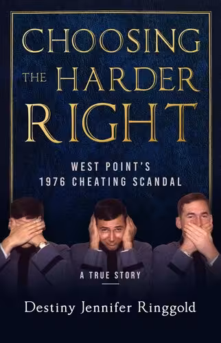 خرید و دانلود نسخه کامل کتاب Choosing the Harder Right: West Point&#039;s 1976 Cheating Scandal