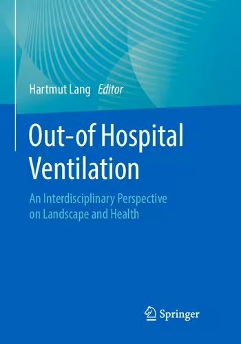 خرید و دانلود نسخه کامل کتاب Out-of Hospital Ventilation: An Interdisciplinary Perspective on Landscape and Health