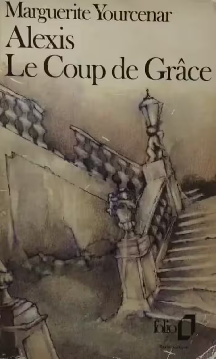 Alexis Le Coup de Grace | Marguerite Yourcenar