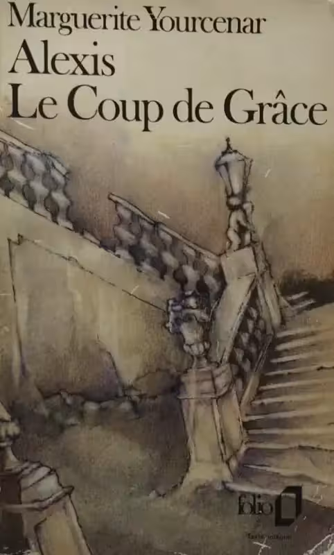 Alexis Le Coup de Grace | Marguerite Yourcenar