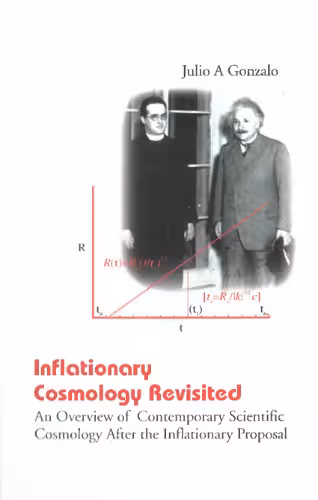 خرید و دانلود نسخه کامل کتاب Inflationary cosmology revisited: an overview of contemporary scientific cosmology after the inflationary proposal